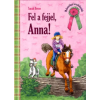 Alexandra Kiadó Fel a fejjel, Anna! - Malomvölgyi lovaskalandok