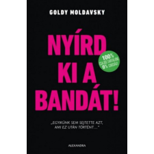 Alexandra Kiadó Goldy Moldavsky - Nyírd ki a bandát! gyermek- és ifjúsági könyv