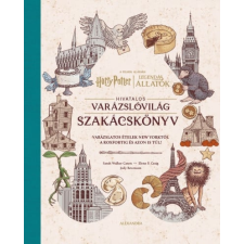 Alexandra Kiadó Harry Potter és Legendás állatok: Hivatalos varázslóvilág szakácskönyv gasztronómia