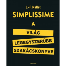Alexandra Kiadó J.-F. Mallet: Simplissime - A világ legegyszerűbb szakácskönyve nyomtatvány