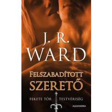 Alexandra Kiadó J.R. WARD-Felszabadított szerető - Fekete Tőr Testvériség 9. regény