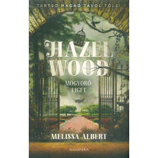 Alexandra Kiadó Melissa Albert-Hazel Wood - Mogyoróliget regény