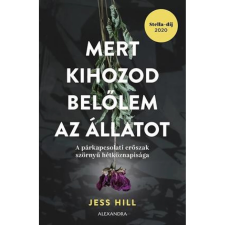 Alexandra Kiadó Mert kihozod belőlem az állatot (B) társadalom- és humántudomány