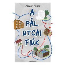 Alexandra Kiadó Molnár Ferenc - A Pál utcai fiúk regény