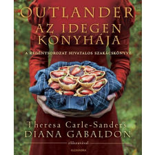Alexandra Kiadó Theresa Carle-Sanders - Outlander - Az idegen konyhája gasztronómia