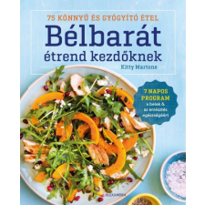 Alexandra Kitty Martone - Bélbarát étrend kezdőknek életmód, egészség