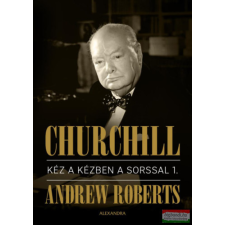 Alexandra Könyvesház Andrew Roberts - Churchill I.-II. - Kéz a kézben a sorssal történelem