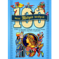 Alexandra Könyvesház Kft. 100 mese Mátyás királyról gyermek- és ifjúsági könyv