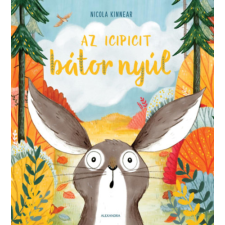 Alexandra Könyvesház Kft. Az icipicit bátor nyúl gyermek- és ifjúsági könyv