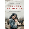 Alexandra Könyvesház Kft. Egy anya bátorsága - Malka Levine