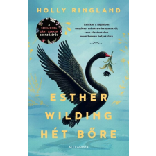 Alexandra Könyvesház Kft. Esther Wilding hét bőre - Holly Ringland irodalom