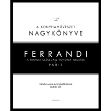 Alexandra Könyvesház Kft. Ferrandi: A konyhaművészet nagykönyve - A francia csúcsgasztronómia iskolája gasztronómia