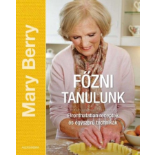 Alexandra Könyvesház Kft. Főzni tanulunk - Elronthatatlan receptek és egyszerű technikák gasztronómia