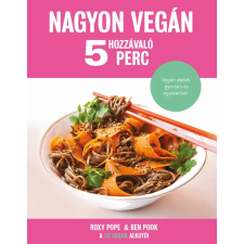 Alexandra Könyvesház Kft. Nagyon vegan - 5 hozzávaló, 5 perc gasztronómia