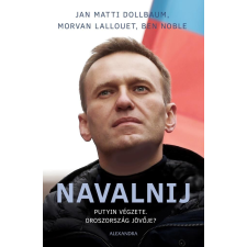 Alexandra Könyvesház Kft. Navalnij - Putyin végzete, Oroszország jövője? történelem