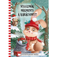 Alexandra Könyvesház Kft. Nyuszmók megmenti a karácsonyt gyermek- és ifjúsági könyv