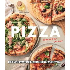 Alexandra Könyvesház Kft. Pizza Amore Mio - Hogyan váljunk tökéletes pizzasütővé? gasztronómia