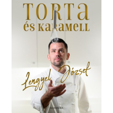 Alexandra Lengyel József - Torta és karamell gasztronómia