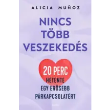 Alicia Munoz - Nincs több veszekedés - 20 perc hetente egy erősebb párkapcsolatért idegen nyelvű könyv