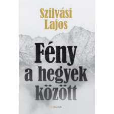 Alinea Kiadó Fény a hegyek között - Nógrádi Történet - - Szilvási Lajos antikvárium - használt könyv