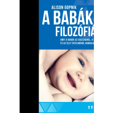 Alison Gopnik GOPNIK, ALISON - A BABÁK FILOZÓFIÁJA - AMIT A BABÁK AZ IGAZSÁGRÓL, A SZERETETRÕL ÉS AZ ÉLET ÉRTEL ajándékkönyv