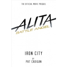  Alita: Battle Angel - Iron City – Pat Cadigan idegen nyelvű könyv