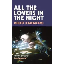  All The Lovers In The Night – Mieko Kawakami idegen nyelvű könyv