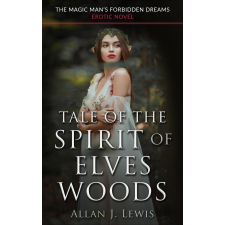 Allan J. Lewis (magánkiadás) Tale of the Spirit of Elves Woods egyéb e-könyv