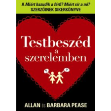Allan Pease, Barbara Pease TESTBESZÉD A SZERELEMBEN társadalom- és humántudomány