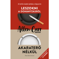 Allen Carr - Leszokni a dohányzásról - Akaraterő nélkül egyéb könyv