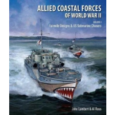  Allied Coastal Forces of World War II – JOHN LAMBERT idegen nyelvű könyv