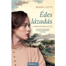 Álomgyár. Budai Lotti - Édes lázadás - A szerelem rabszolgái 2. regény