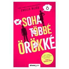 Álomgyár. Chelle Bliss - Soha többé örökké regény