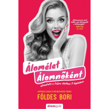 Álomgyár. Földes Bori - Álomélet Álomnőként életmód, egészség
