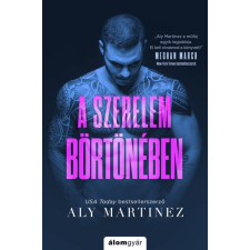 Álomgyár Kiadó Aly Martinez - A szerelem börtönében regény