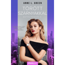 Álomgyár Kiadó Anne L. Green - Törött szárnyakkal - Biztos menedék 2. regény