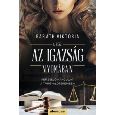 Álomgyár Kiadó Az igazság nyomában - Igazság sorozat 1. regény