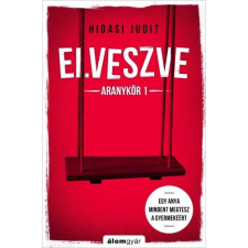 Álomgyár Kiadó Hidasi Judit - Elveszve - Aranykör 1 szórakozás