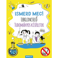Álomgyár Kiadó Ismerd meg! Lebilincselő tudományos kísérletek gyermekkönyvek