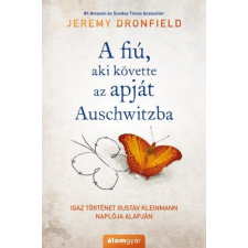 Álomgyár Kiadó Jeremy Dronfield - A fiú, aki követte az apját Auschwitzba irodalom