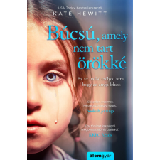 Álomgyár Kiadó Kate Hewitt: Búcsú, amely nem tart örökké egyéb könyv