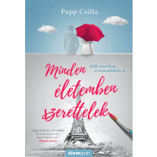 Álomgyár Kiadó Minden életemben szerettelek regény