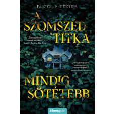 Álomgyár Kiadó Nicole Trope - A szomszéd titka mindig sötétebb regény