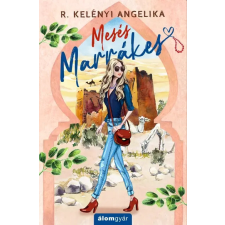 Álomgyár. Mesés Marrákes - R. Kelényi Angelika regény