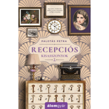 Álomgyár. Palotás Petra - Recepciós kisasszonyok 2. regény