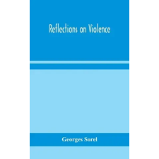 Alpha Edition Reflections on violence | Georges Sorel idegen nyelvű könyv