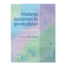 - Általános ápolástan és gondozástan Elmélet és gyakorlat életmód, egészség