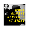 ALWAYS CENTERED AT NIGHT Moby - Always Centered At Night (Vinyl LP (nagylemez))