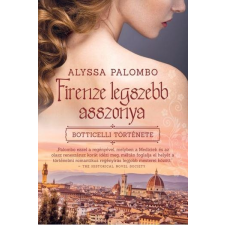 Alyssa Palombo PALOMBO, ALYSSA - FIRENZE LEGSZEBB ASSZONYA - BOTTICELLI TÖRTÉNETE irodalom