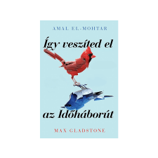  Amal El-Mohtar, Max Gladstone - Így veszíted el az Időháborút irodalom
